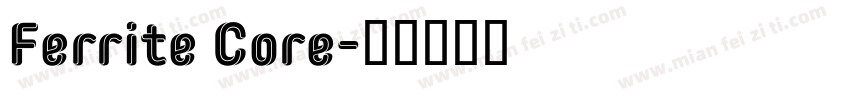 Ferrite Core字体转换
